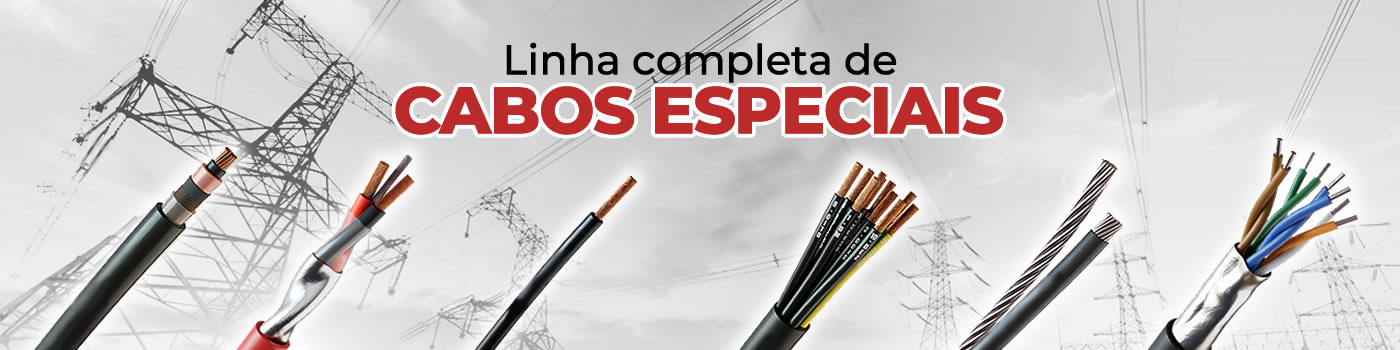 Linha Completa de Cabos Especiais