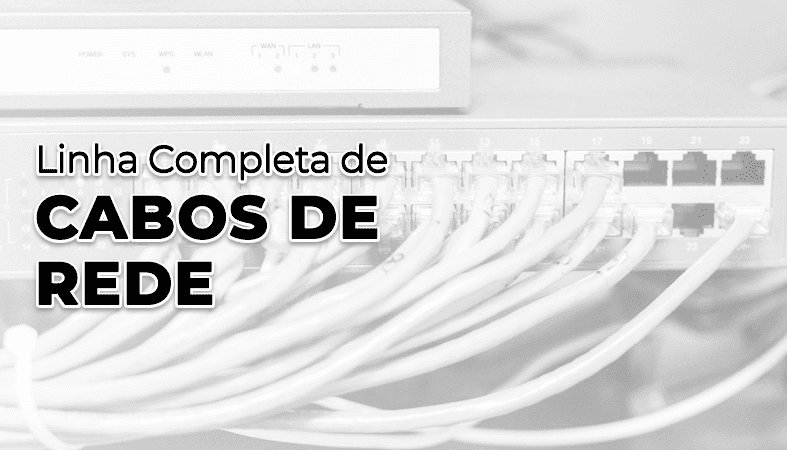 Linha Completa de Cabos de Rede