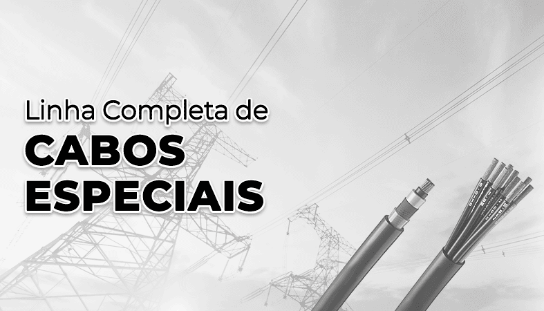 Linha Completa de Cabos Especiais