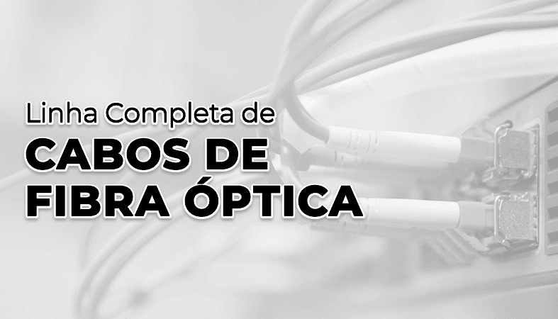 Cabos de Fibra Óptica