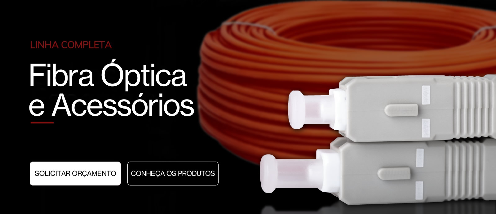 Linha Completa de Fibra Óptica e Cabos